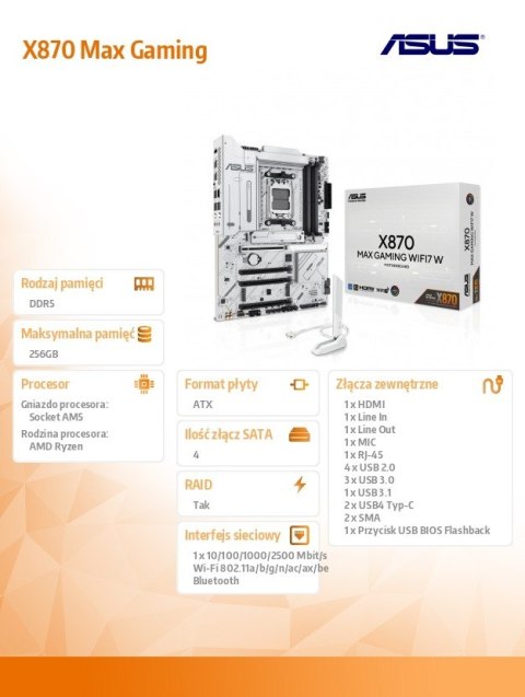 Asus Płyta główna X870 MAX GAMING WiFi7 W AM5 4DDR5 HDMI/USB-C